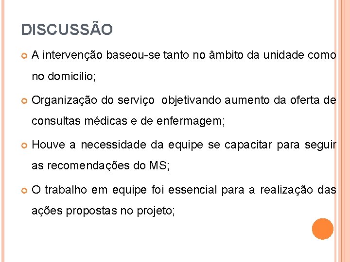 DISCUSSÃO A intervenção baseou-se tanto no âmbito da unidade como no domicilio; Organização do