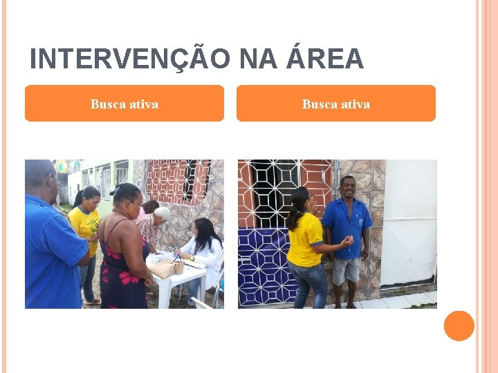 INTERVENÇÃO NA ÁREA Busca ativa 