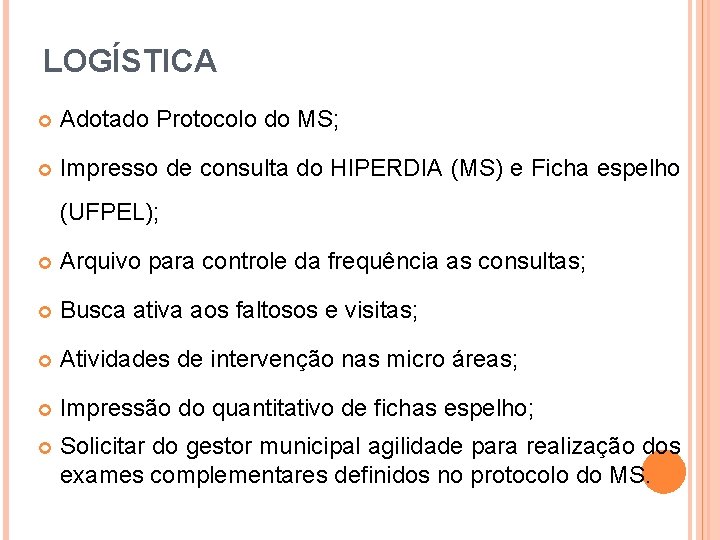 LOGÍSTICA Adotado Protocolo do MS; Impresso de consulta do HIPERDIA (MS) e Ficha espelho