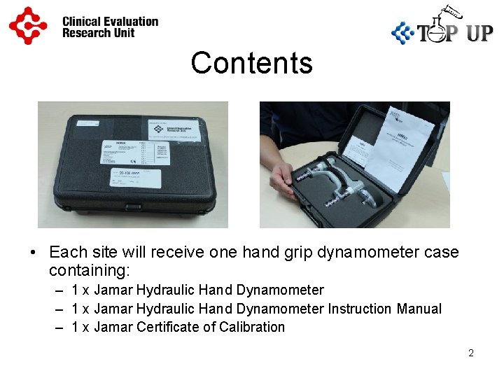 Contents • Each site will receive one hand grip dynamometer case containing: – 1