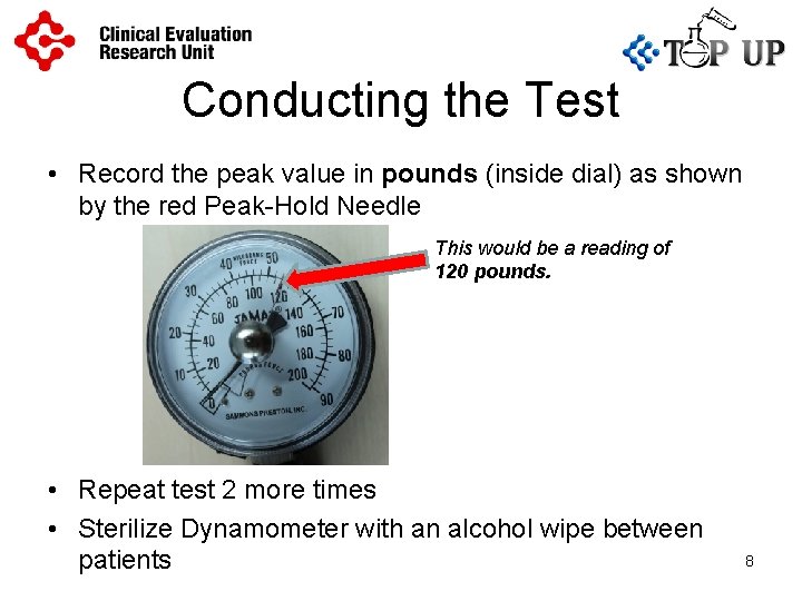 Conducting the Test • Record the peak value in pounds (inside dial) as shown