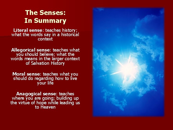 The Senses: In Summary Literal sense: teaches history; what the words say in a