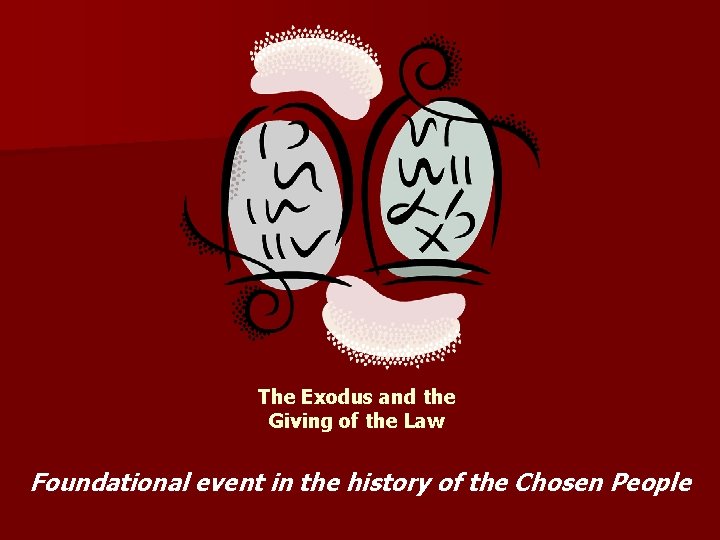 The Exodus and the Giving of the Law Foundational event in the history of