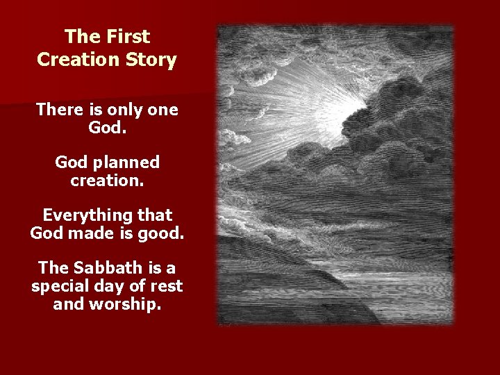 The First Creation Story There is only one God planned creation. Everything that God