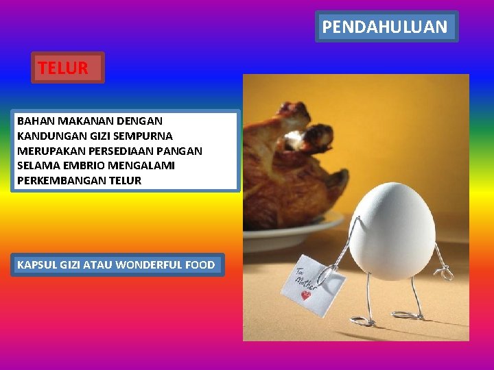 PENDAHULUAN TELUR BAHAN MAKANAN DENGAN KANDUNGAN GIZI SEMPURNA MERUPAKAN PERSEDIAAN PANGAN SELAMA EMBRIO MENGALAMI PENDAHULUAN TELUR BAHAN MAKANAN DENGAN KANDUNGAN GIZI SEMPURNA MERUPAKAN PERSEDIAAN PANGAN SELAMA EMBRIO MENGALAMI