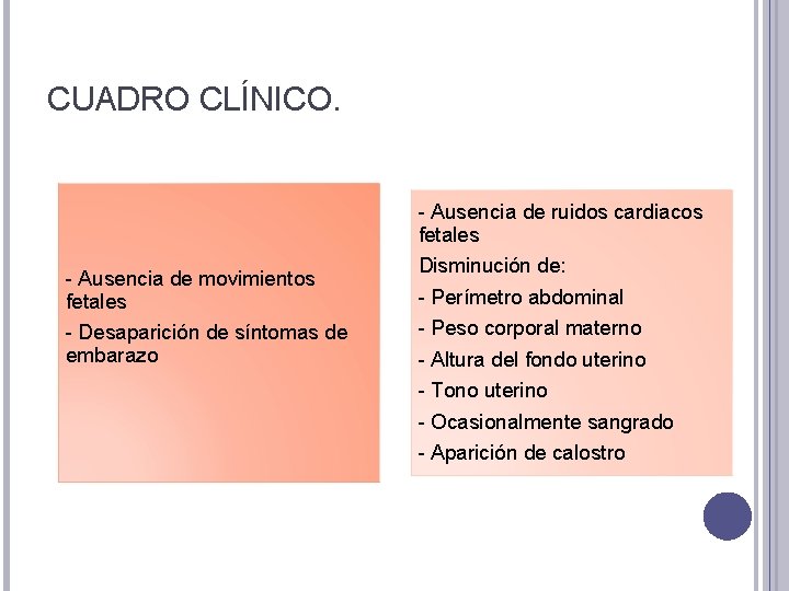 CUADRO CLÍNICO. - Ausencia de ruidos cardiacos fetales - Ausencia de movimientos fetales -