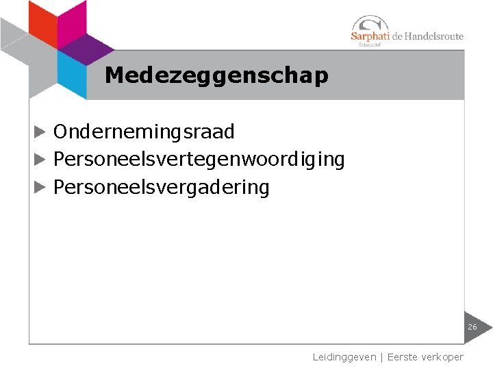 Medezeggenschap Ondernemingsraad Personeelsvertegenwoordiging Personeelsvergadering 26 Leidinggeven | Eerste verkoper Medezeggenschap Ondernemingsraad Personeelsvertegenwoordiging Personeelsvergadering 26 Leidinggeven | Eerste verkoper