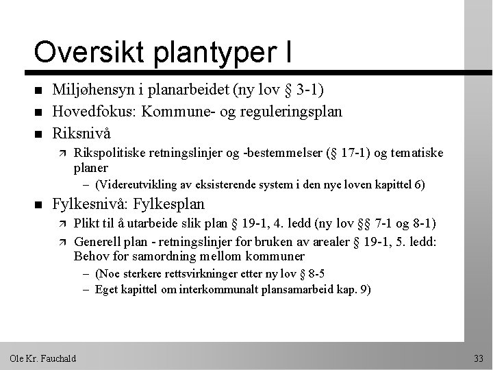 Oversikt plantyper I n n n Miljøhensyn i planarbeidet (ny lov § 3 -1)