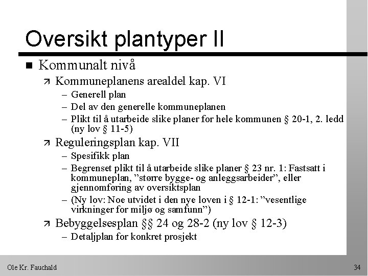 Oversikt plantyper II n Kommunalt nivå ä Kommuneplanens arealdel kap. VI – Generell plan