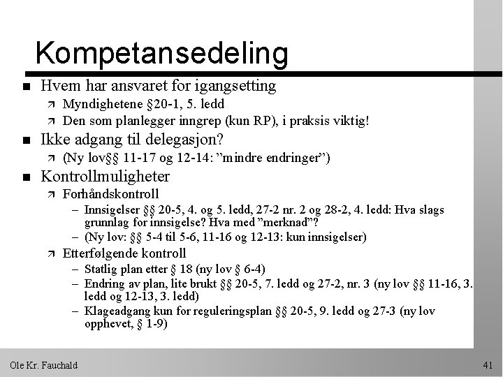 Kompetansedeling n Hvem har ansvaret for igangsetting ä ä n Ikke adgang til delegasjon?