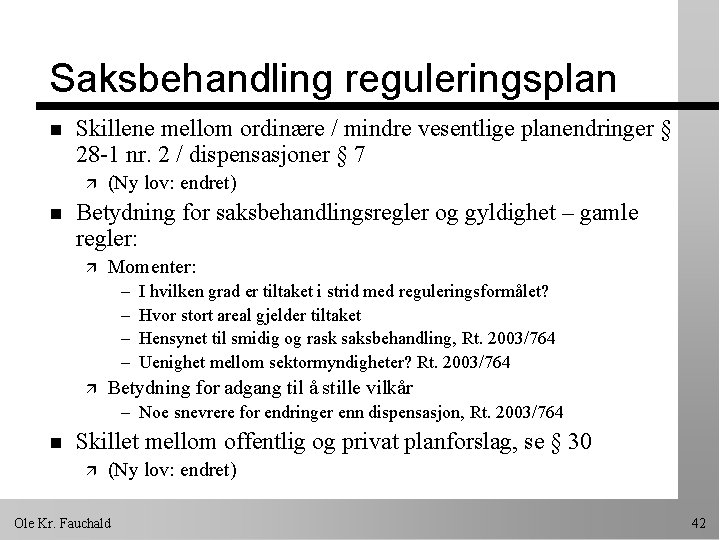 Saksbehandling reguleringsplan n Skillene mellom ordinære / mindre vesentlige planendringer § 28 -1 nr.