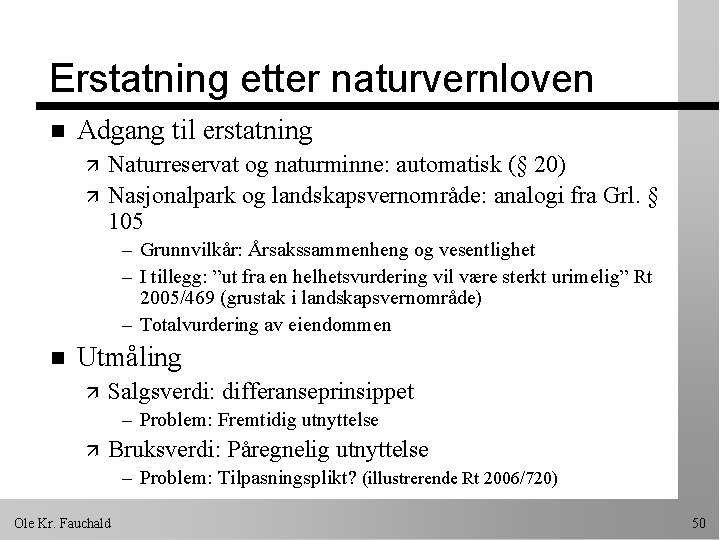 Erstatning etter naturvernloven n Adgang til erstatning ä ä Naturreservat og naturminne: automatisk (§