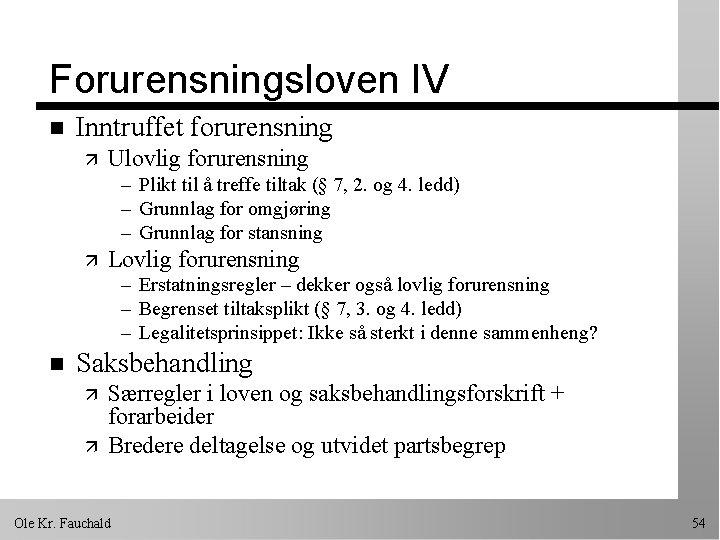 Forurensningsloven IV n Inntruffet forurensning ä Ulovlig forurensning – Plikt til å treffe tiltak