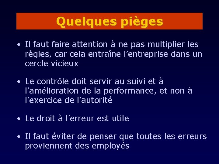 Quelques pièges • Il faut faire attention à ne pas multiplier les règles, car