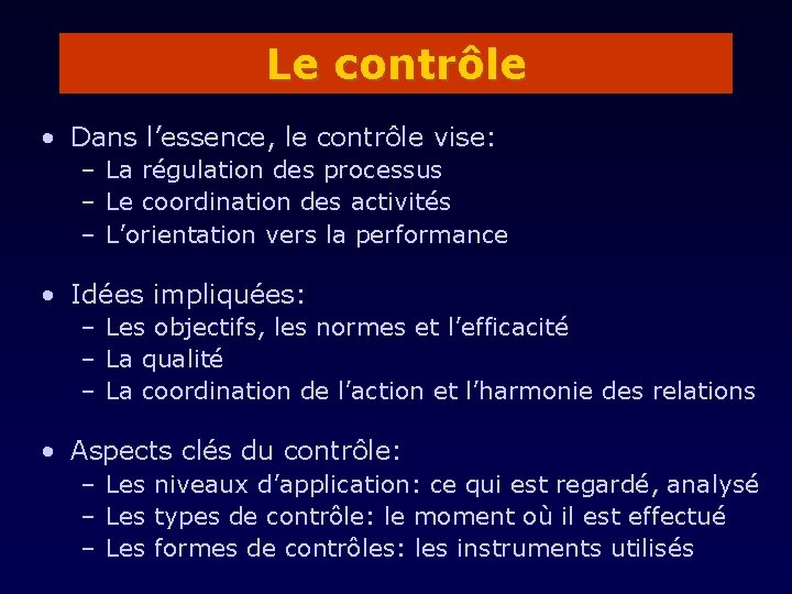 Le contrôle • Dans l’essence, le contrôle vise: – La régulation des processus –