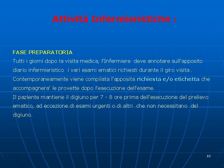 Attività Infermieristiche : FASE PREPARATORIA Tutti i giorni dopo la visita medica, l'Infermiere deve