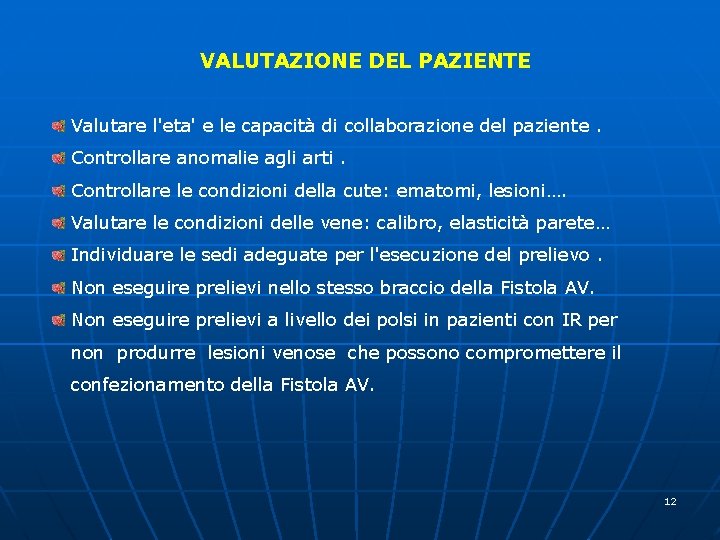 VALUTAZIONE DEL PAZIENTE Valutare l'eta' e le capacità di collaborazione del paziente. Controllare anomalie