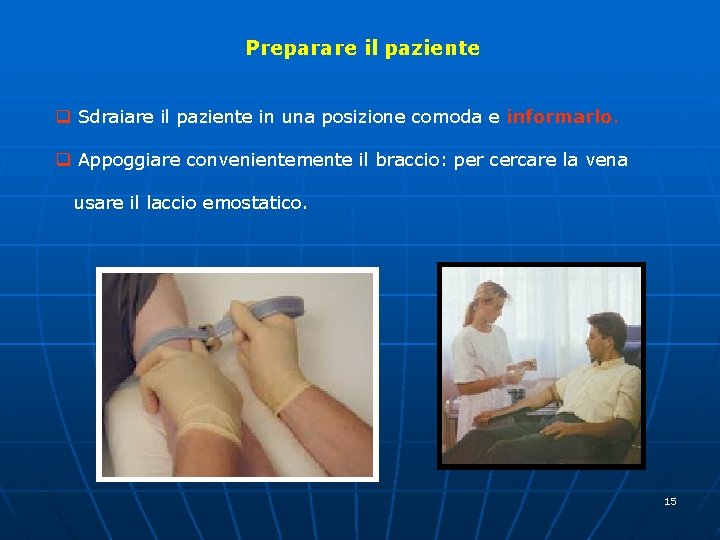  Preparare il paziente q Sdraiare il paziente in una posizione comoda e informarlo.