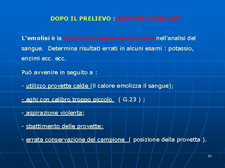 DOPO IL PRELIEVO : EVITARE L'EMOLISI L'emolisi è la fonte più frequente di errore