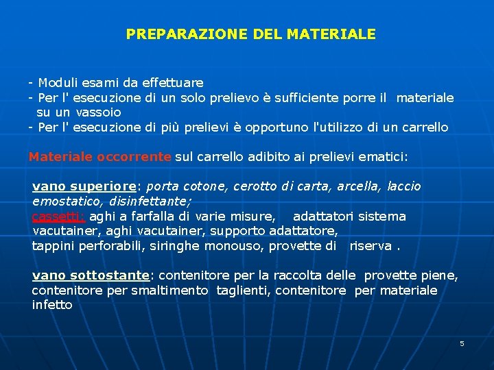 PREPARAZIONE DEL MATERIALE - Moduli esami da effettuare - Per l' esecuzione di un