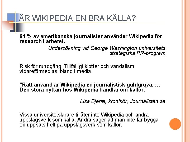 ÄR WIKIPEDIA EN BRA KÄLLA? 61 % av amerikanska journalister använder Wikipedia för research