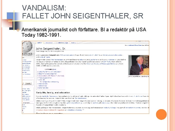 VANDALISM: FALLET JOHN SEIGENTHALER, SR Amerikansk journalist och författare. Bl a redaktör på USA