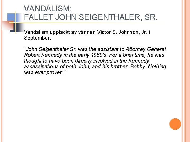 VANDALISM: FALLET JOHN SEIGENTHALER, SR. Vandalism upptäckt av vännen Victor S. Johnson, Jr. i