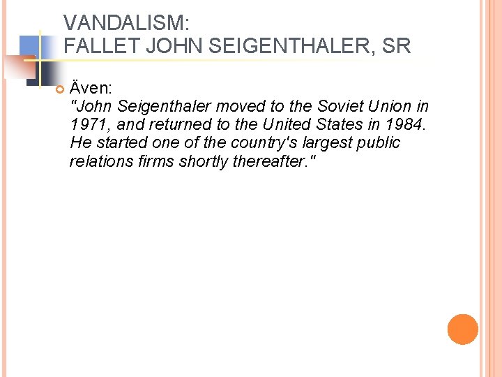 VANDALISM: FALLET JOHN SEIGENTHALER, SR Även: "John Seigenthaler moved to the Soviet Union in