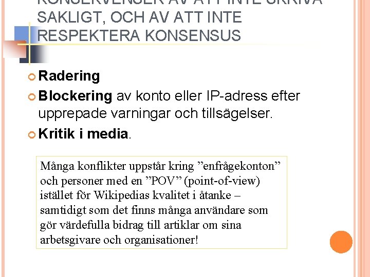 KONSEKVENSER AV ATT INTE SKRIVA SAKLIGT, OCH AV ATT INTE RESPEKTERA KONSENSUS Radering Blockering