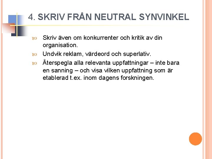 4. SKRIV FRÅN NEUTRAL SYNVINKEL Skriv även om konkurrenter och kritik av din organisation.