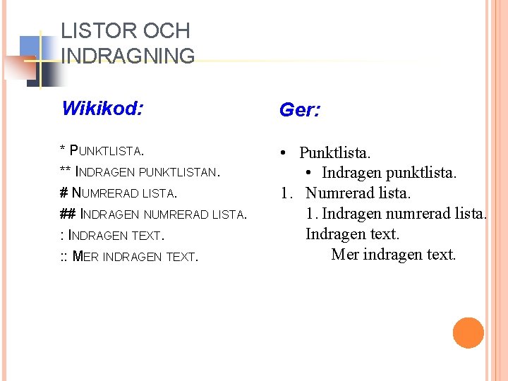 LISTOR OCH INDRAGNING Wikikod: Ger: * PUNKTLISTA. ** INDRAGEN PUNKTLISTAN. • Punktlista. • Indragen