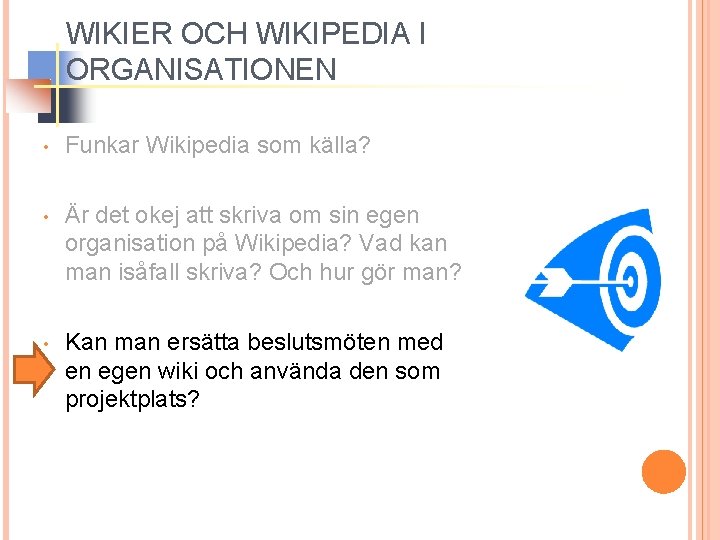 WIKIER OCH WIKIPEDIA I ORGANISATIONEN • Funkar Wikipedia som källa? • Är det okej