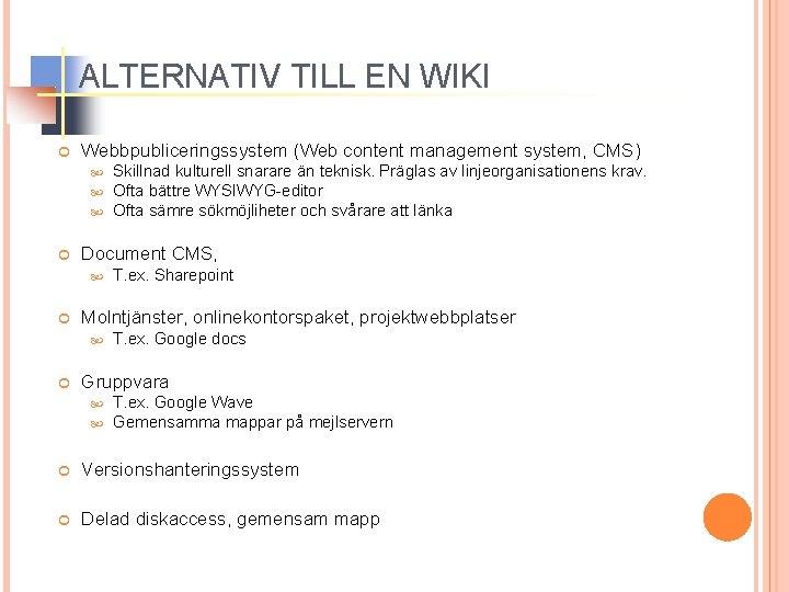 ALTERNATIV TILL EN WIKI Webbpubliceringssystem (Web content management system, CMS) Document CMS, T. ex.