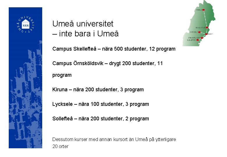 Umeå universitet – inte bara i Umeå Campus Skellefteå – nära 500 studenter, 12