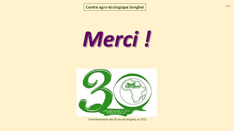 Centre agro-écologique Songhaï Merci ! Commémoration des 30 ans de Songhaï, en 2015. 109