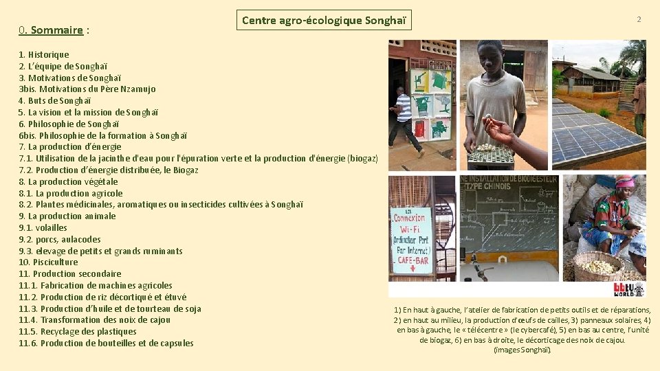 0. Sommaire : Centre agro-écologique Songhaï 1. Historique 2. L’équipe de Songhaï 3. Motivations