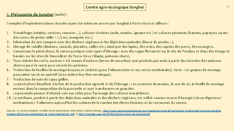 Centre agro-écologique Songhaï 23 6. Philosophie de Songhai (suite) : Exemples d’expérimentations réussies ayant