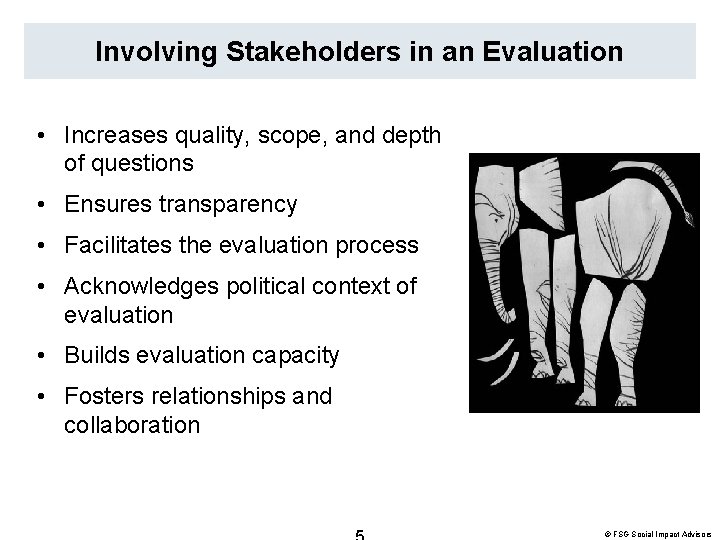 Involving Stakeholders in an Evaluation • Increases quality, scope, and depth of questions •