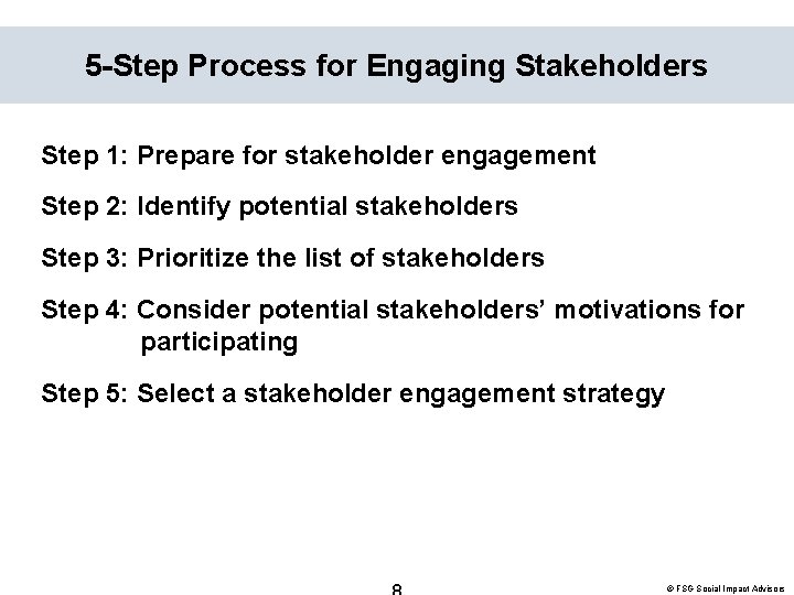 5 -Step Process for Engaging Stakeholders Step 1: Prepare for stakeholder engagement Step 2: