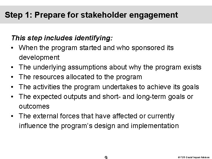 Step 1: Prepare for stakeholder engagement This step includes identifying: • When the program