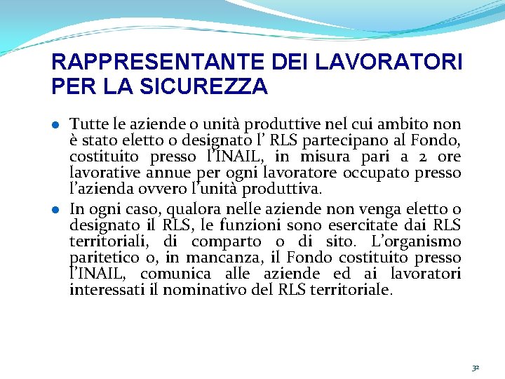 RAPPRESENTANTE DEI LAVORATORI PER LA SICUREZZA Tutte le aziende o unità produttive nel cui RAPPRESENTANTE DEI LAVORATORI PER LA SICUREZZA Tutte le aziende o unità produttive nel cui