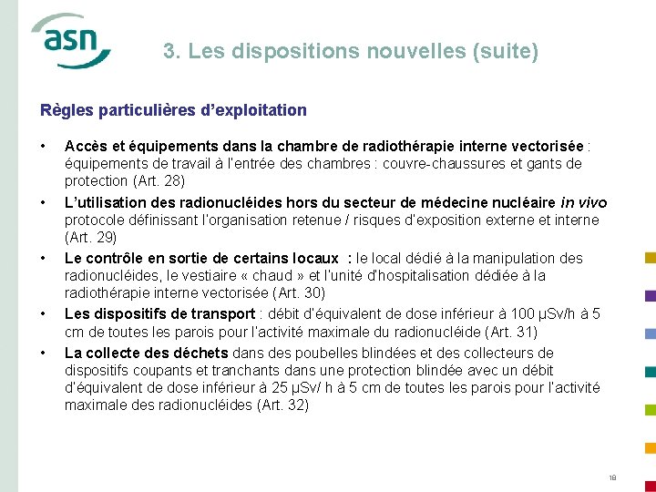 3. Les dispositions nouvelles (suite) Règles particulières d’exploitation • • • Accès et équipements
