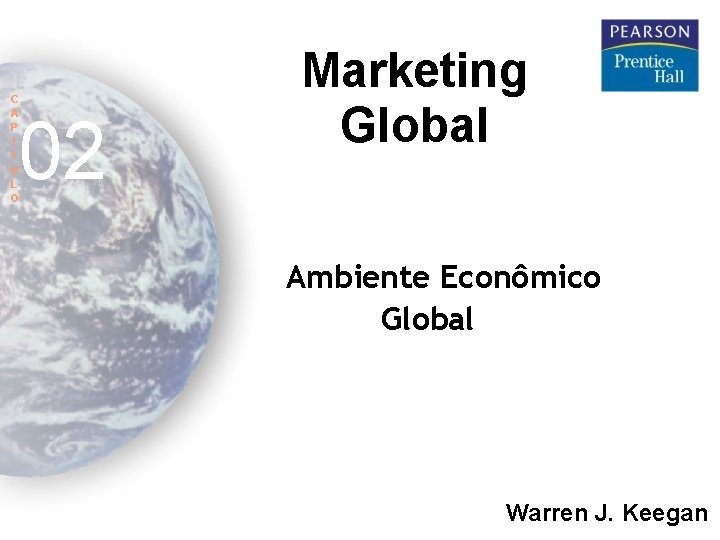 C A P I T U L O 02 Marketing Global O Ambiente Econômico