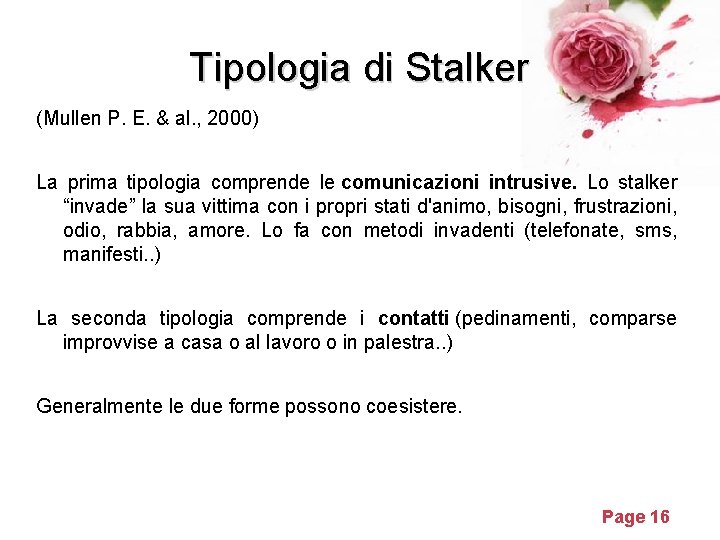 Tipologia di Stalker (Mullen P. E. & al. , 2000) La prima tipologia comprende