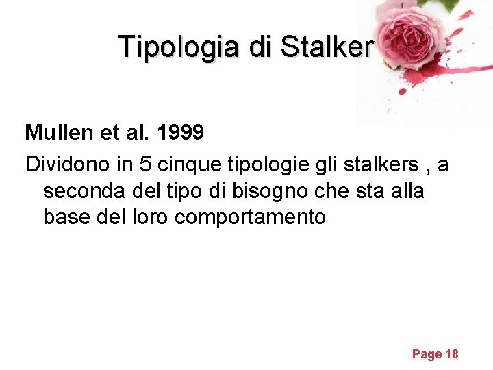 Tipologia di Stalker Mullen et al. 1999 Dividono in 5 cinque tipologie gli stalkers