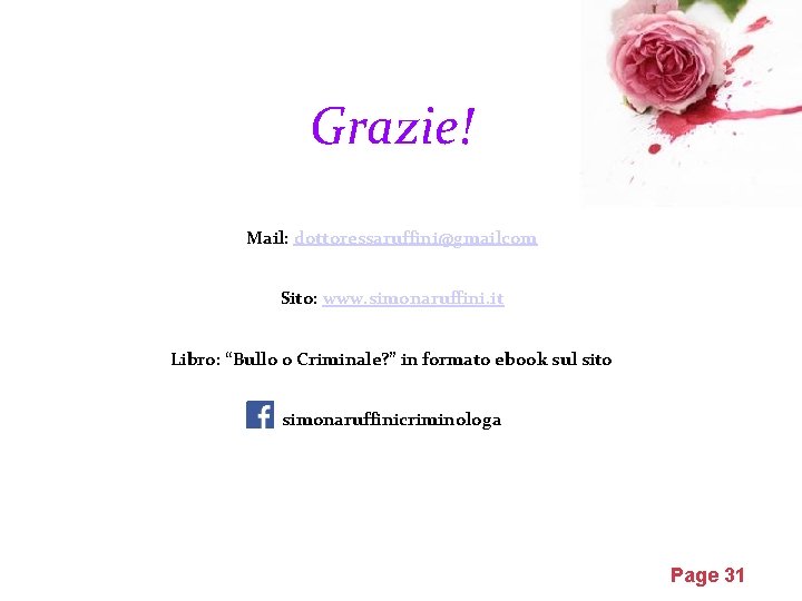 Grazie! Mail: dottoressaruffini@gmailcom Sito: www. simonaruffini. it Libro: “Bullo o Criminale? ” in formato