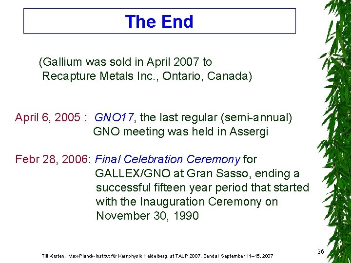 The End (Gallium was sold in April 2007 to Recapture Metals Inc. , Ontario,