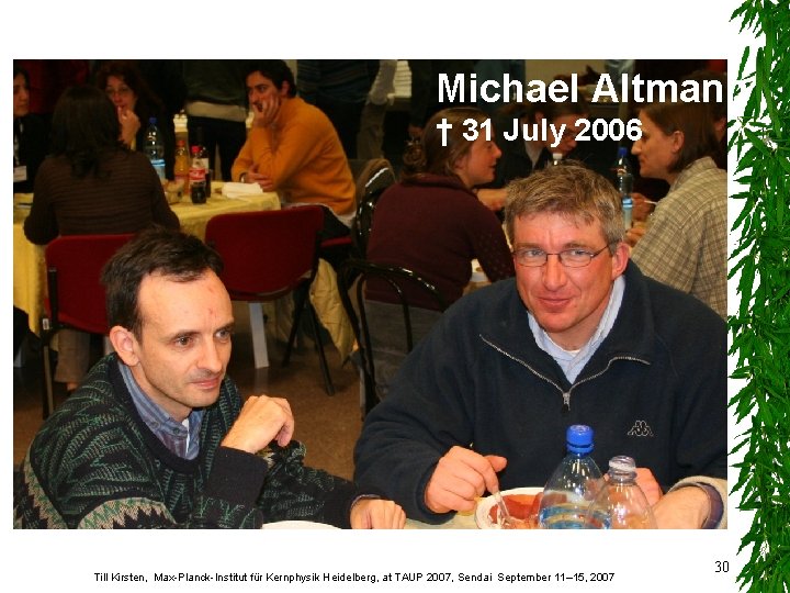 Michael Altmann † 31 July 2006 Till Kirsten, Max-Planck-Institut für Kernphysik Heidelberg, at TAUP