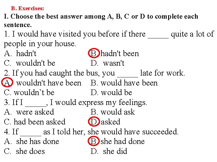 B. Exercises: I. Choose the best answer among A, B, C or D to