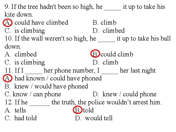9. If the tree hadn't been so high, he _____ it up to take